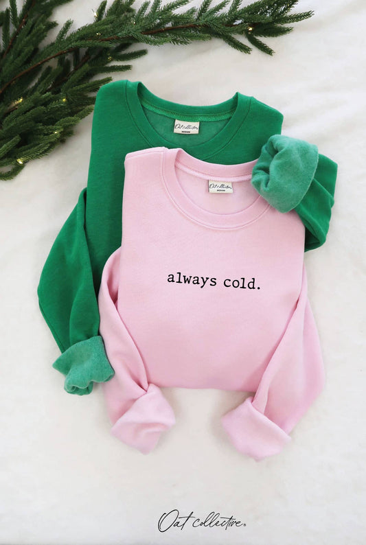 ALWAYS COLD. Graphic Sweatshirt Unisex Fleece Pullover Relax