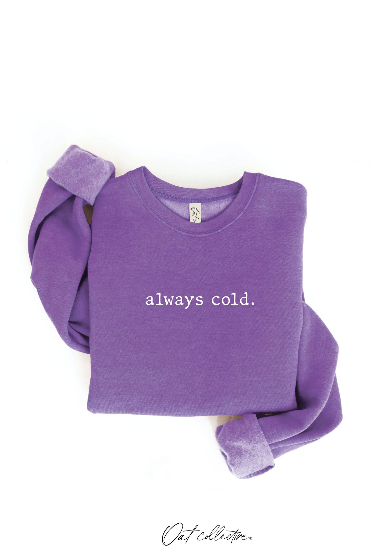 ALWAYS COLD. Graphic Sweatshirt Unisex Fleece Pullover Relax