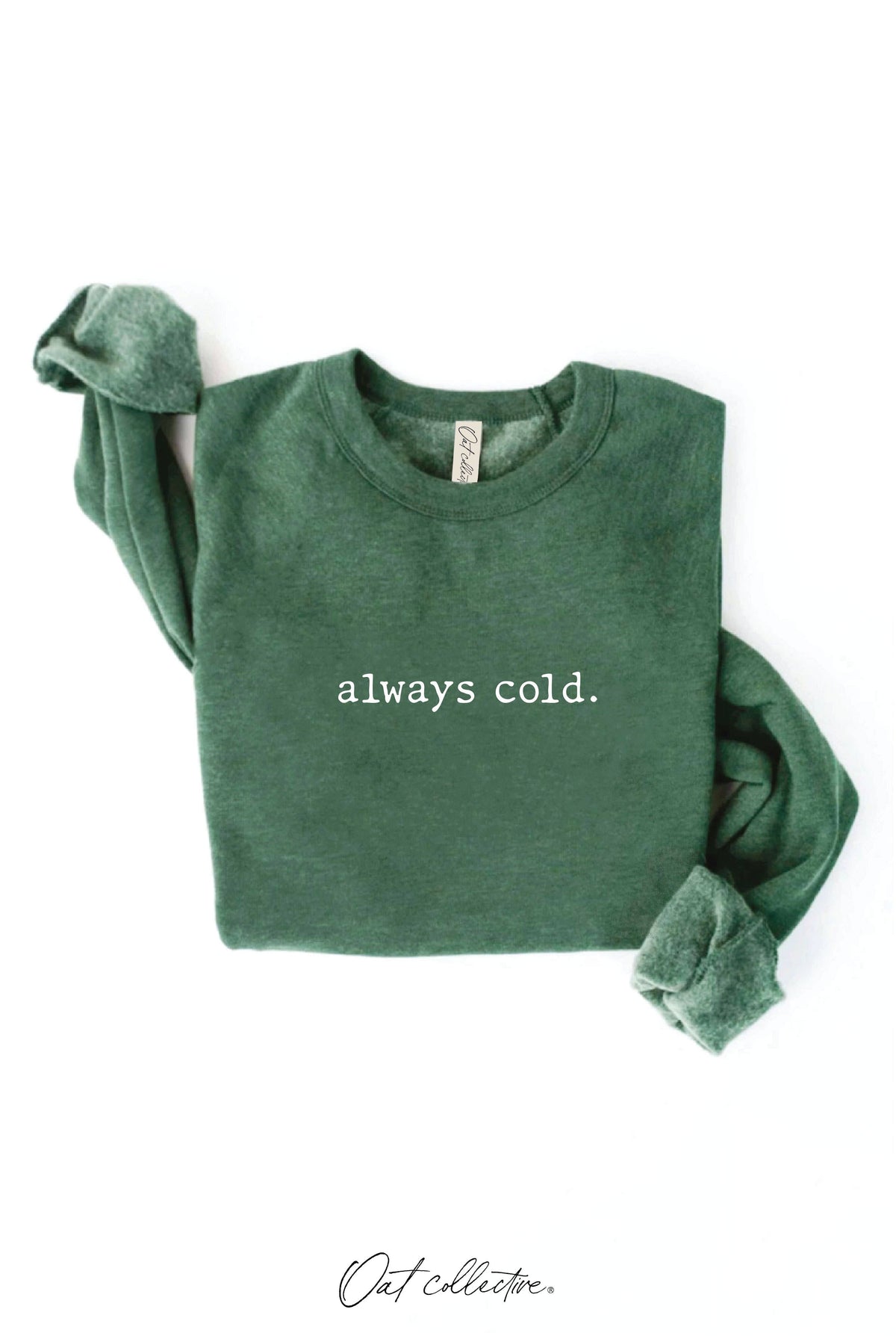 ALWAYS COLD. Graphic Sweatshirt Unisex Fleece Pullover Relax