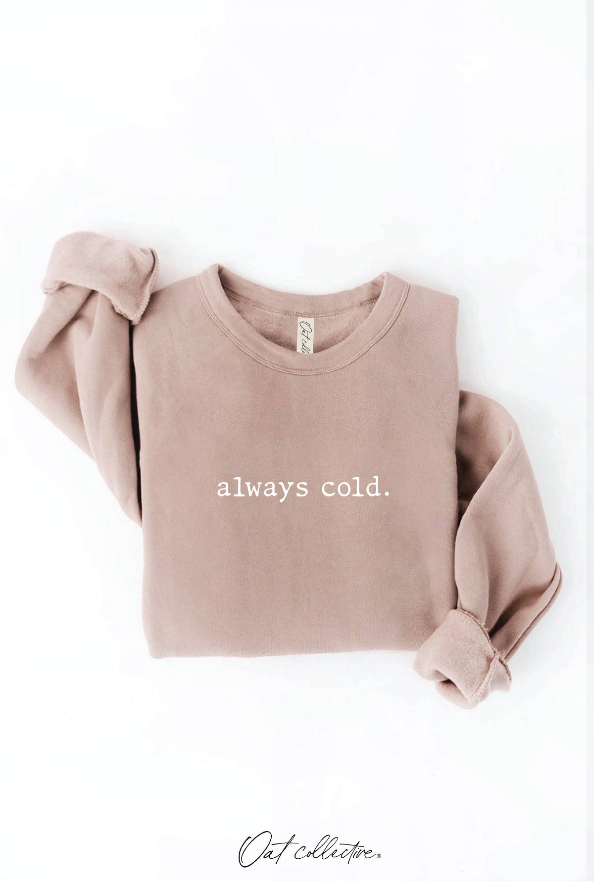 ALWAYS COLD. Graphic Sweatshirt Unisex Fleece Pullover Relax