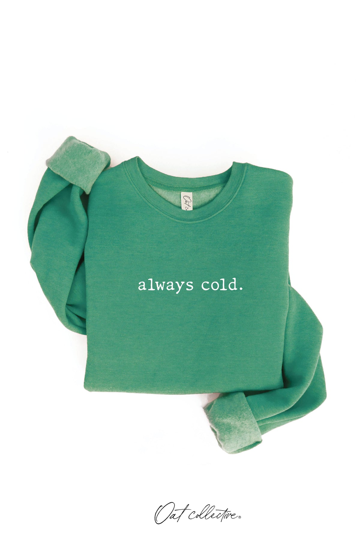 ALWAYS COLD. Graphic Sweatshirt Unisex Fleece Pullover Relax