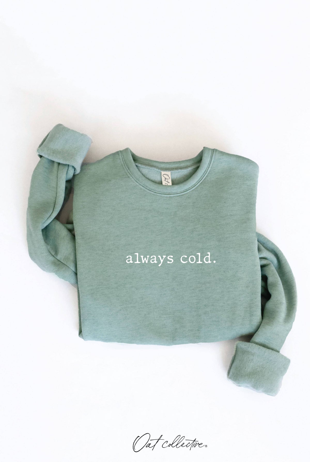 ALWAYS COLD. Graphic Sweatshirt Unisex Fleece Pullover Relax
